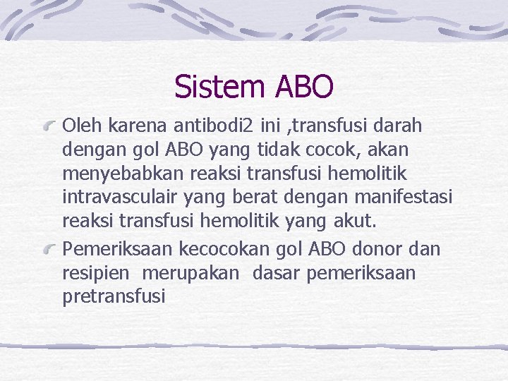 Sistem ABO Oleh karena antibodi 2 ini , transfusi darah dengan gol ABO yang