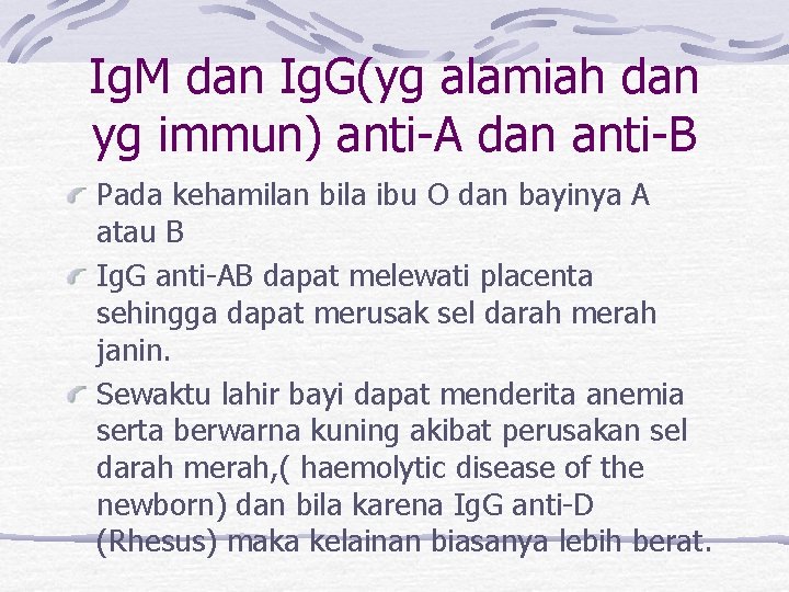 Ig. M dan Ig. G(yg alamiah dan yg immun) anti-A dan anti-B Pada kehamilan