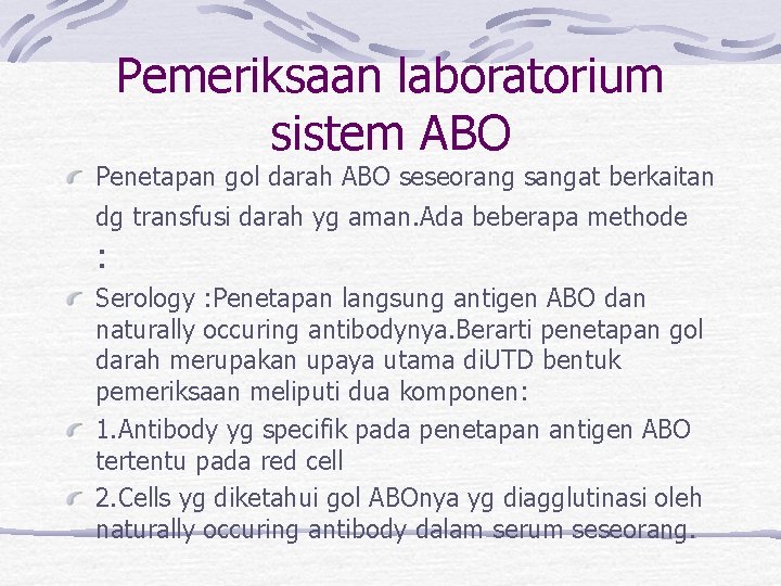 Pemeriksaan laboratorium sistem ABO Penetapan gol darah ABO seseorang sangat berkaitan dg transfusi darah