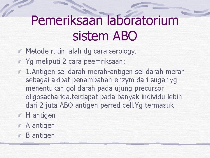 Pemeriksaan laboratorium sistem ABO Metode rutin ialah dg cara serology. Yg meliputi 2 cara