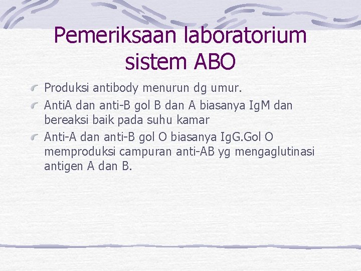 Pemeriksaan laboratorium sistem ABO Produksi antibody menurun dg umur. Anti. A dan anti-B gol