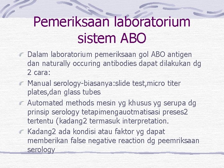 Pemeriksaan laboratorium sistem ABO Dalam laboratorium pemeriksaan gol ABO antigen dan naturally occuring antibodies