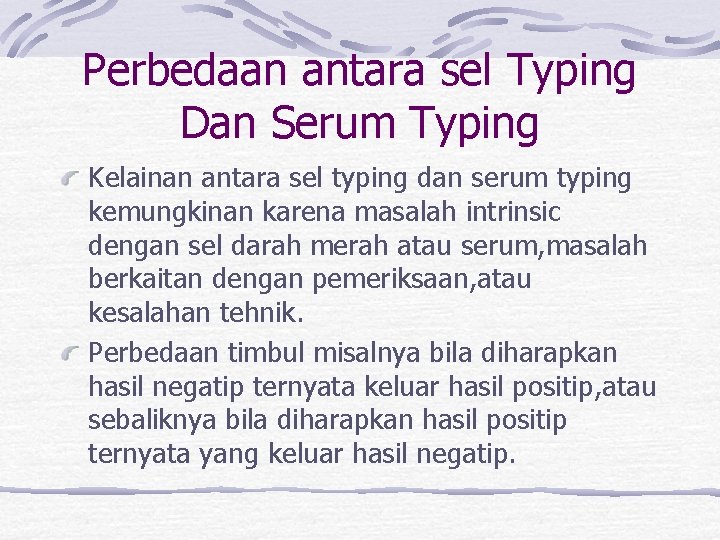 Perbedaan antara sel Typing Dan Serum Typing Kelainan antara sel typing dan serum typing