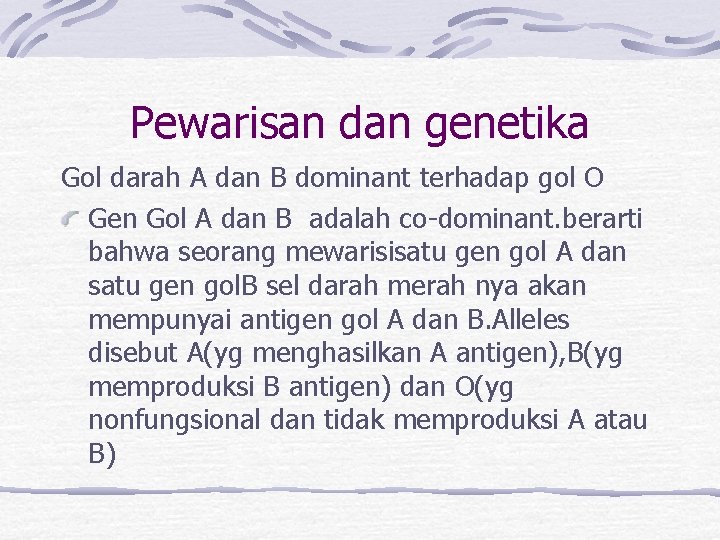 Pewarisan dan genetika Gol darah A dan B dominant terhadap gol O Gen Gol