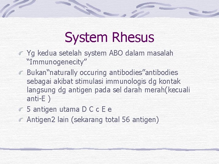 System Rhesus Yg kedua setelah system ABO dalam masalah “Immunogenecity” Bukan“naturally occuring antibodies”antibodies sebagai