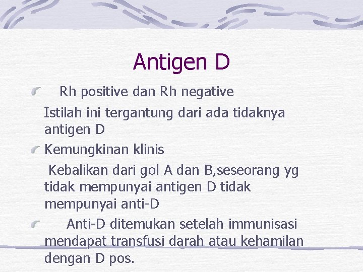 Antigen D Rh positive dan Rh negative Istilah ini tergantung dari ada tidaknya antigen