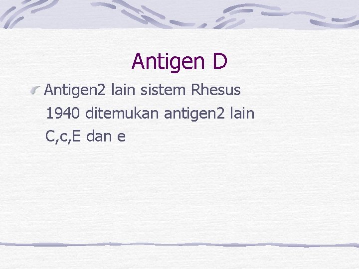 Antigen D Antigen 2 lain sistem Rhesus 1940 ditemukan antigen 2 lain C, c,