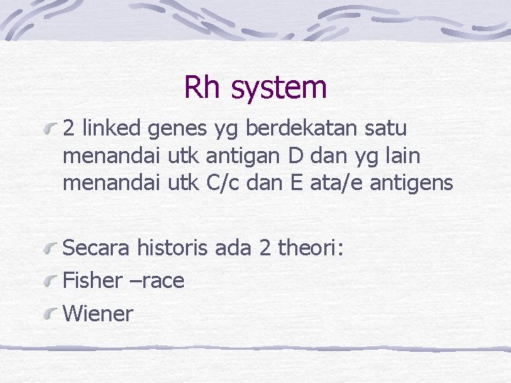 Rh system 2 linked genes yg berdekatan satu menandai utk antigan D dan yg