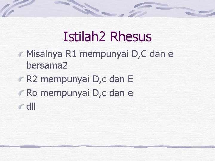 Istilah 2 Rhesus Misalnya R 1 mempunyai D, C dan e bersama 2 R