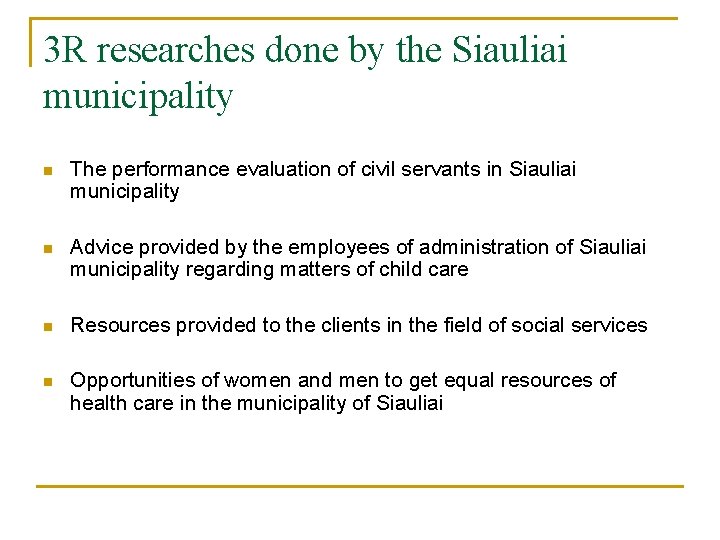 3 R researches done by the Siauliai municipality n The performance evaluation of civil