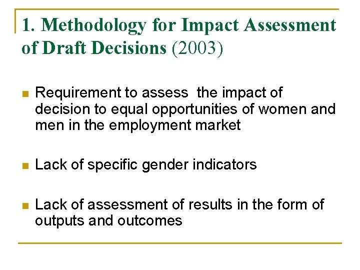 1. Methodology for Impact Assessment of Draft Decisions (2003) n Requirement to assess the