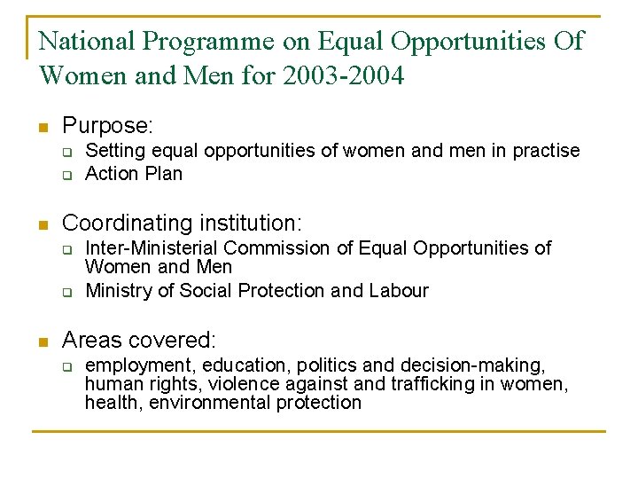 National Programme on Equal Opportunities Of Women and Men for 2003 -2004 n Purpose: