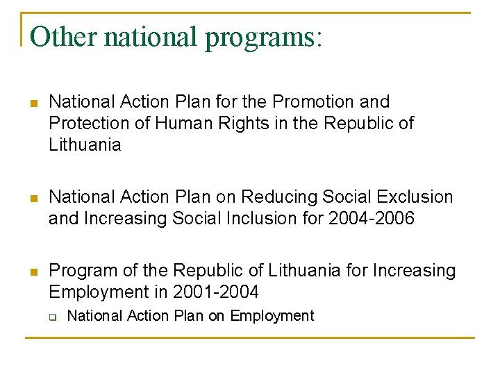Other national programs: n National Action Plan for the Promotion and Protection of Human