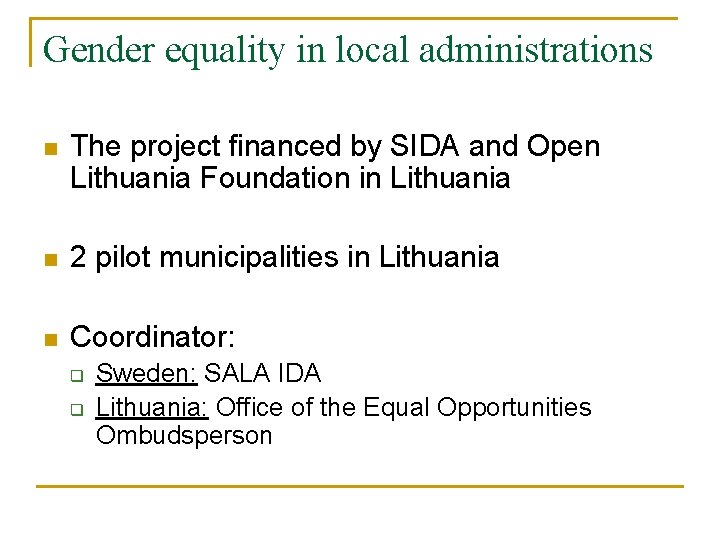 Gender equality in local administrations n The project financed by SIDA and Open Lithuania