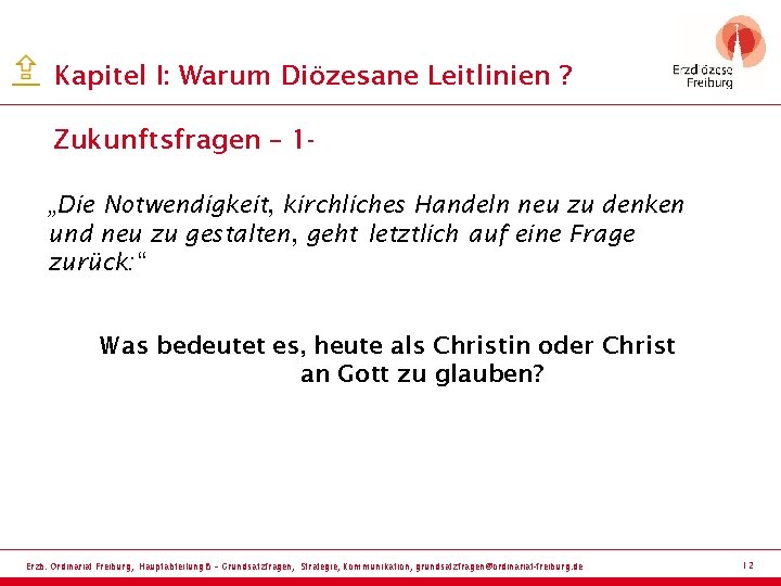 Kapitel I: Warum Diözesane Leitlinien ? Zukunftsfragen – 1„Die Notwendigkeit, kirchliches Handeln neu zu