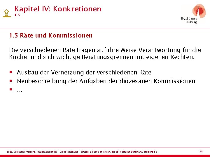  Kapitel IV: Konkretionen 1. 5 Räte und Kommissionen Die verschiedenen Räte tragen auf