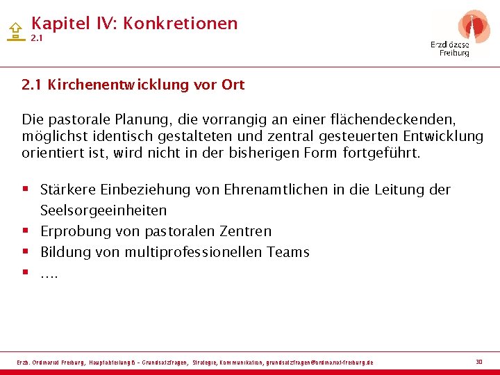  Kapitel IV: Konkretionen 2. 1 Kirchenentwicklung vor Ort Die pastorale Planung, die vorrangig