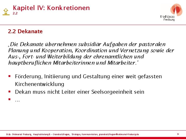  Kapitel IV: Konkretionen 2. 2 Dekanate „Die Dekanate übernehmen subsidiär Aufgaben der pastoralen