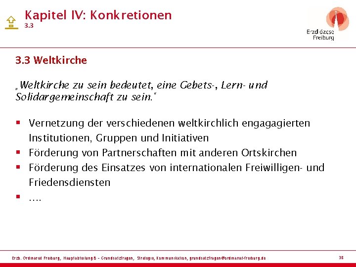  Kapitel IV: Konkretionen 3. 3 Weltkirche „Weltkirche zu sein bedeutet, eine Gebets-, Lern-