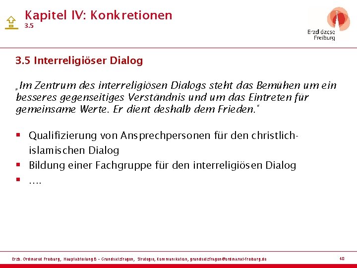  Kapitel IV: Konkretionen 3. 5 Interreligiöser Dialog „Im Zentrum des interreligiösen Dialogs steht