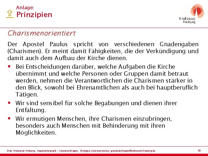 Anlage: Prinzipien Charismenorientiert Der Apostel Paulus spricht von verschiedenen Gnadengaben (Charismen). Er meint damit