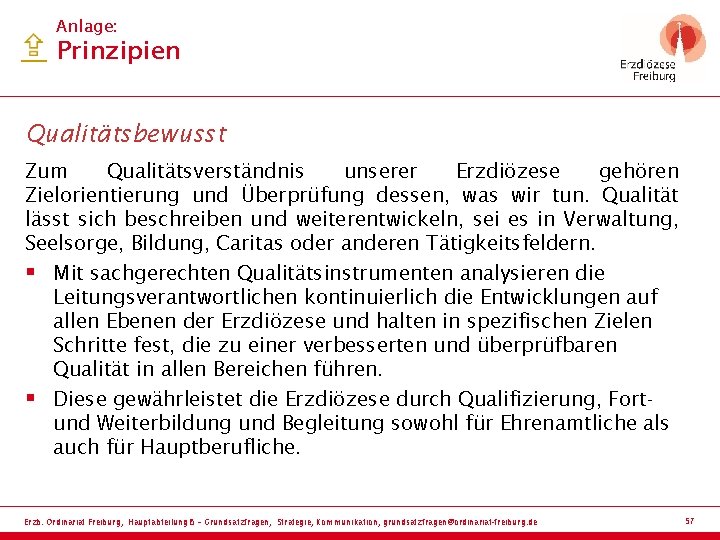 Anlage: Prinzipien Qualitätsbewusst Zum Qualitätsverständnis unserer Erzdiözese gehören Zielorientierung und Überprüfung dessen, was wir