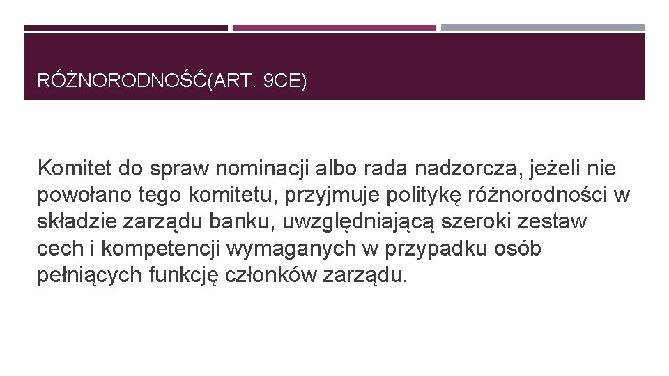 RÓŻNORODNOŚĆ(ART. 9 CE) Komitet do spraw nominacji albo rada nadzorcza, jeżeli nie powołano tego