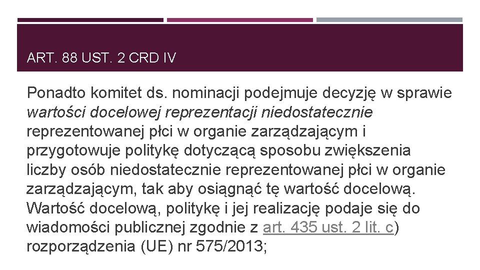 ART. 88 UST. 2 CRD IV Ponadto komitet ds. nominacji podejmuje decyzję w sprawie