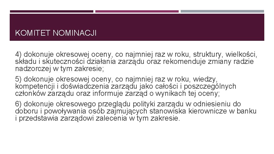 KOMITET NOMINACJI 4) dokonuje okresowej oceny, co najmniej raz w roku, struktury, wielkości, składu