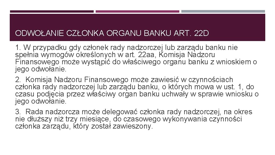 ODWOŁANIE CZŁONKA ORGANU BANKU ART. 22 D 1. W przypadku gdy członek rady nadzorczej