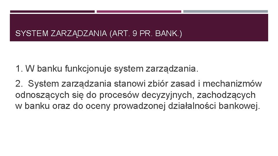 SYSTEM ZARZĄDZANIA (ART. 9 PR. BANK. ) 1. W banku funkcjonuje system zarządzania. 2.