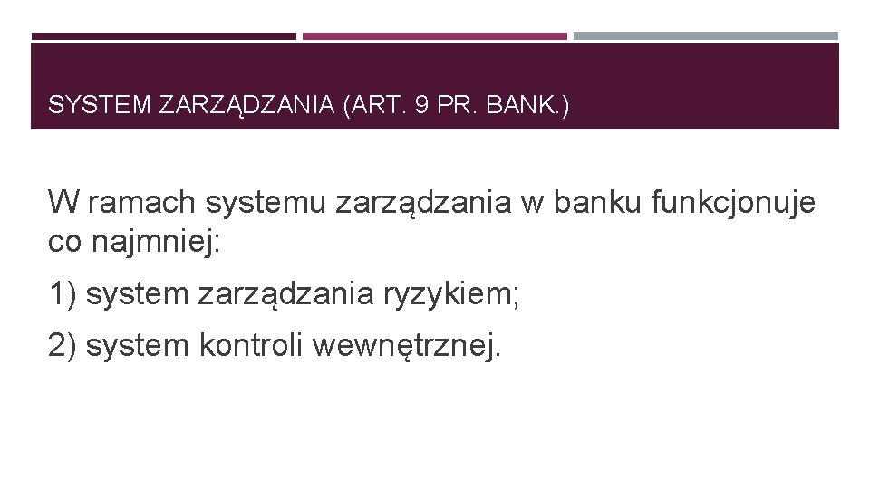 SYSTEM ZARZĄDZANIA (ART. 9 PR. BANK. ) W ramach systemu zarządzania w banku funkcjonuje