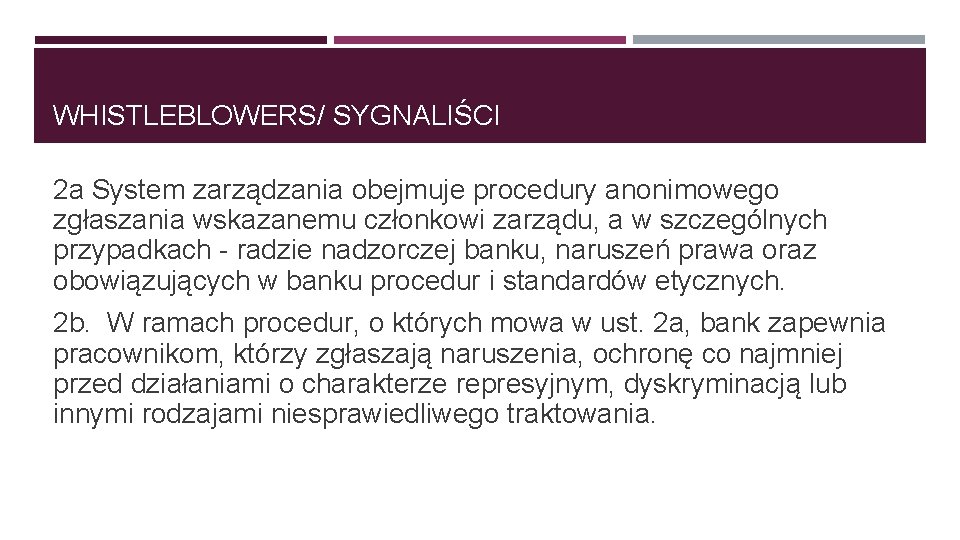 WHISTLEBLOWERS/ SYGNALIŚCI 2 a System zarządzania obejmuje procedury anonimowego zgłaszania wskazanemu członkowi zarządu, a