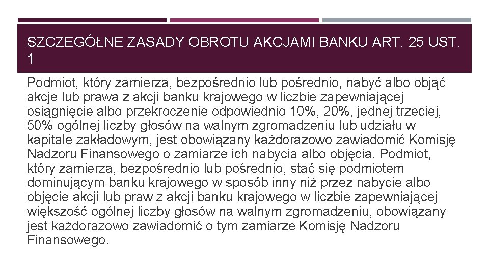 SZCZEGÓŁNE ZASADY OBROTU AKCJAMI BANKU ART. 25 UST. 1 Podmiot, który zamierza, bezpośrednio lub