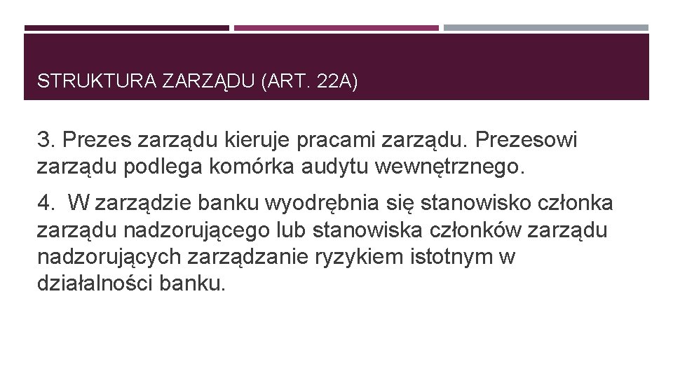 STRUKTURA ZARZĄDU (ART. 22 A) 3. Prezes zarządu kieruje pracami zarządu. Prezesowi zarządu podlega