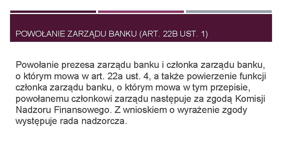 POWOŁANIE ZARZĄDU BANKU (ART. 22 B UST. 1) Powołanie prezesa zarządu banku i członka