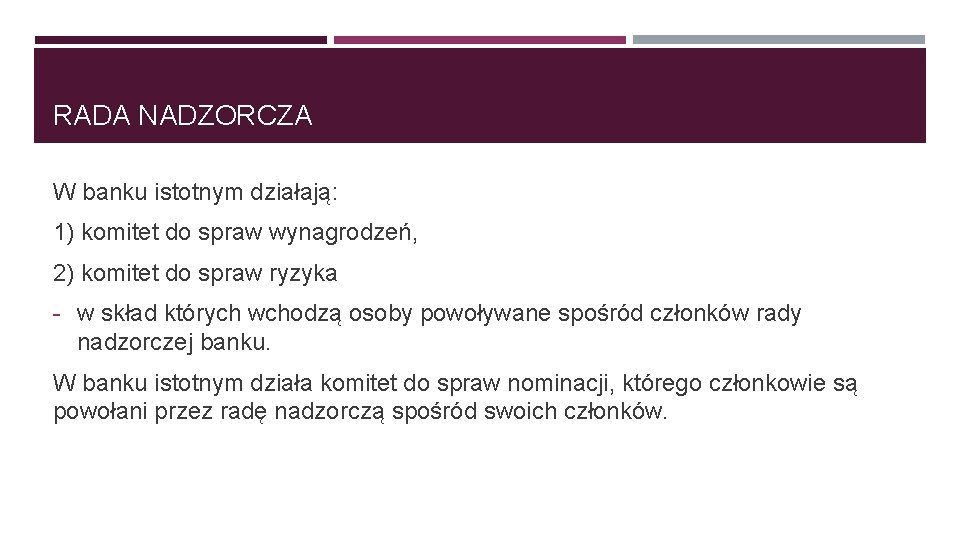 RADA NADZORCZA W banku istotnym działają: 1) komitet do spraw wynagrodzeń, 2) komitet do