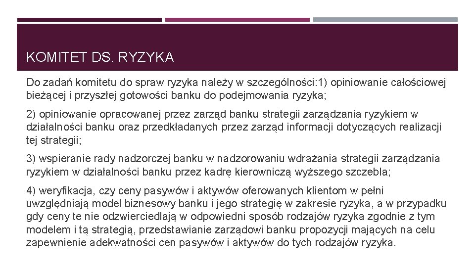 KOMITET DS. RYZYKA Do zadań komitetu do spraw ryzyka należy w szczególności: 1) opiniowanie