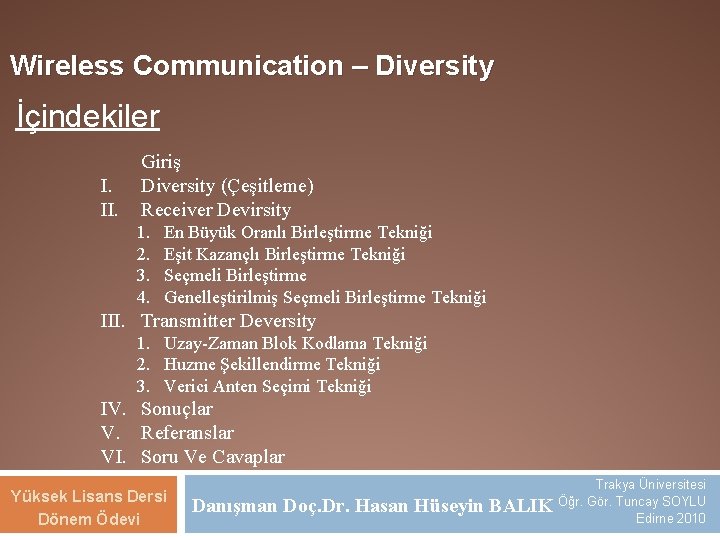 Wireless Communication – Diversity İçindekiler Giriş I. Diversity (Çeşitleme) II. Receiver Devirsity 1. 2.