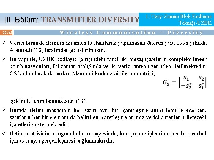  III. Bölüm: TRANSMITTER DIVERSITY III. Bölüm: 22 /32 1. Uzay-Zaman Blok Kodlama Tekniği-UZBK