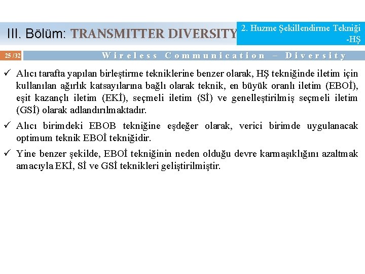  III. Bölüm: TRANSMITTER DIVERSITY III. Bölüm: 25 /32 2. Huzme Şekillendirme Tekniği -HŞ