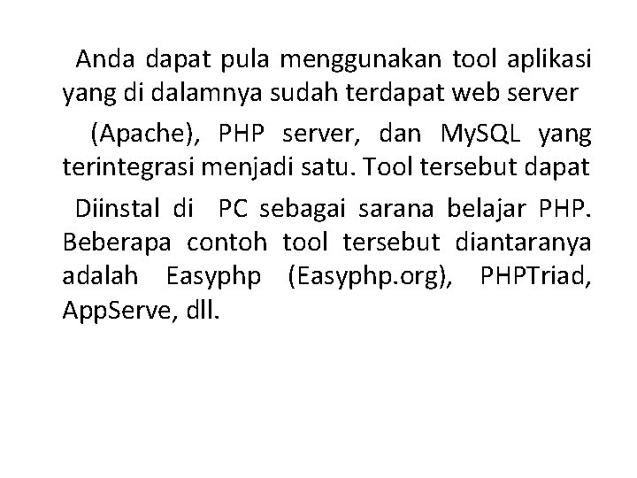 Anda dapat pula menggunakan tool aplikasi yang di dalamnya sudah terdapat web server (Apache),