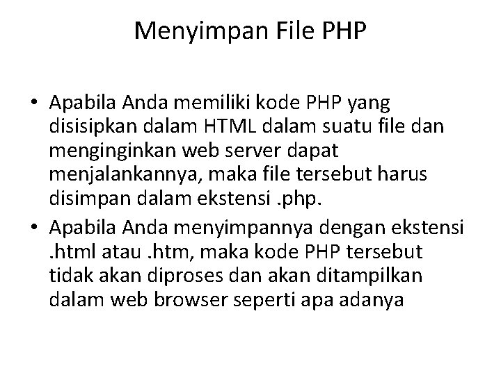 Menyimpan File PHP • Apabila Anda memiliki kode PHP yang disisipkan dalam HTML dalam