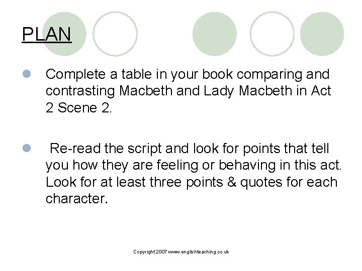 PLAN l Complete a table in your book comparing and contrasting Macbeth and Lady