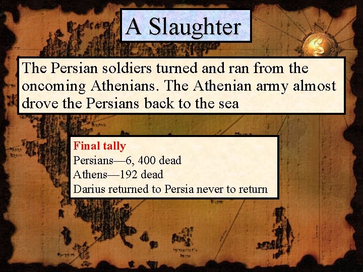 A Slaughter The Persian soldiers turned and ran from the oncoming Athenians. The Athenian