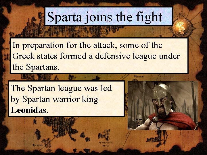 Sparta joins the fight In preparation for the attack, some of the Greek states
