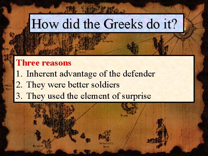 How did the Greeks do it? Three reasons 1. Inherent advantage of the defender