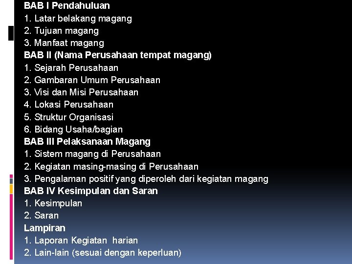 BAB I Pendahuluan 1. Latar belakang magang 2. Tujuan magang 3. Manfaat magang BAB
