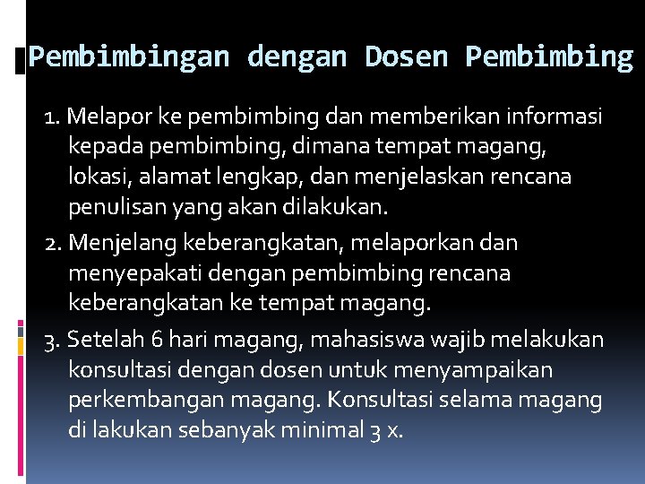 Pembimbingan dengan Dosen Pembimbing 1. Melapor ke pembimbing dan memberikan informasi kepada pembimbing, dimana