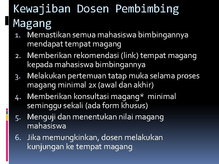 Kewajiban Dosen Pembimbing Magang 1. Memastikan semua mahasiswa bimbingannya mendapat tempat magang 2. Memberikan